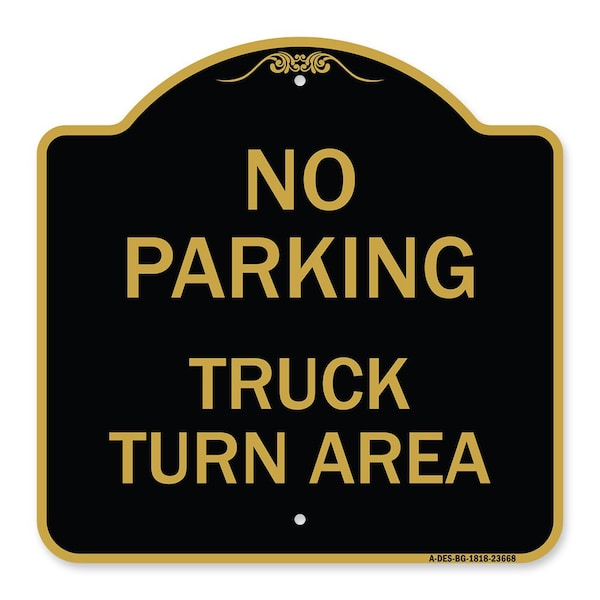 No Parking Sign No Parking-Truck Turn Area, Black & Gold Aluminum Sign, 18" x 18", BG-1818-23668